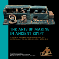 Gianluca Miniaci, Juan Carlos Moreno García, Stephen Quirke, Andréas Stauder - The arts of making in ancient Egypt. Voices, images and objects of material producers 2000-1550 BC