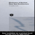 Gwendolyn Leick, Francis J. Kirk - A Dictionary of Ancient Near Eastern Architecture