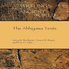 Gary M. Beckman, Trevor R. Bryce, Eric H. Cline - The Ahhiyawa Texts Gary M. Beckman, Trevor R. Bryce, Eric H. Cline - The Ahhiyawa Texts