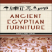Geoffrey Killen - Ancient Egyptian Furniture Volume I. 4000-1300 BC [Retail]